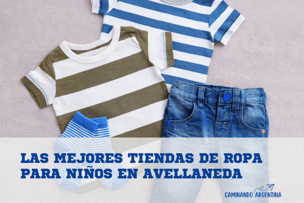 Las mejores tiendas de ropa para niños en avellaneda Caminando Argentina