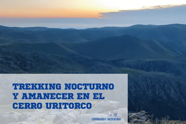 Trekking nocturno y amanecer en el Cerro Uritorco