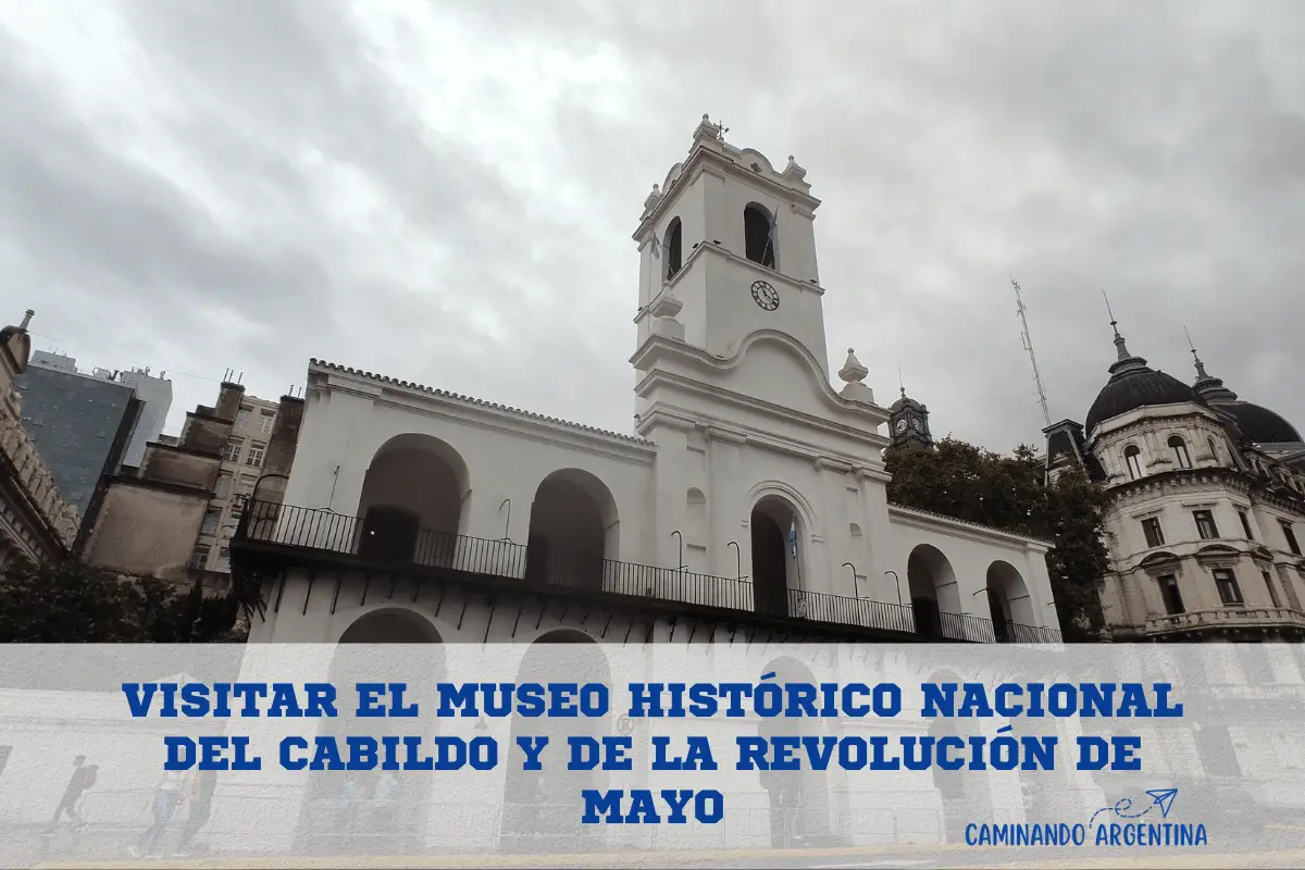 Visita el Museo Histórico Nacional del Cabildo y de la Revolución de Mayo