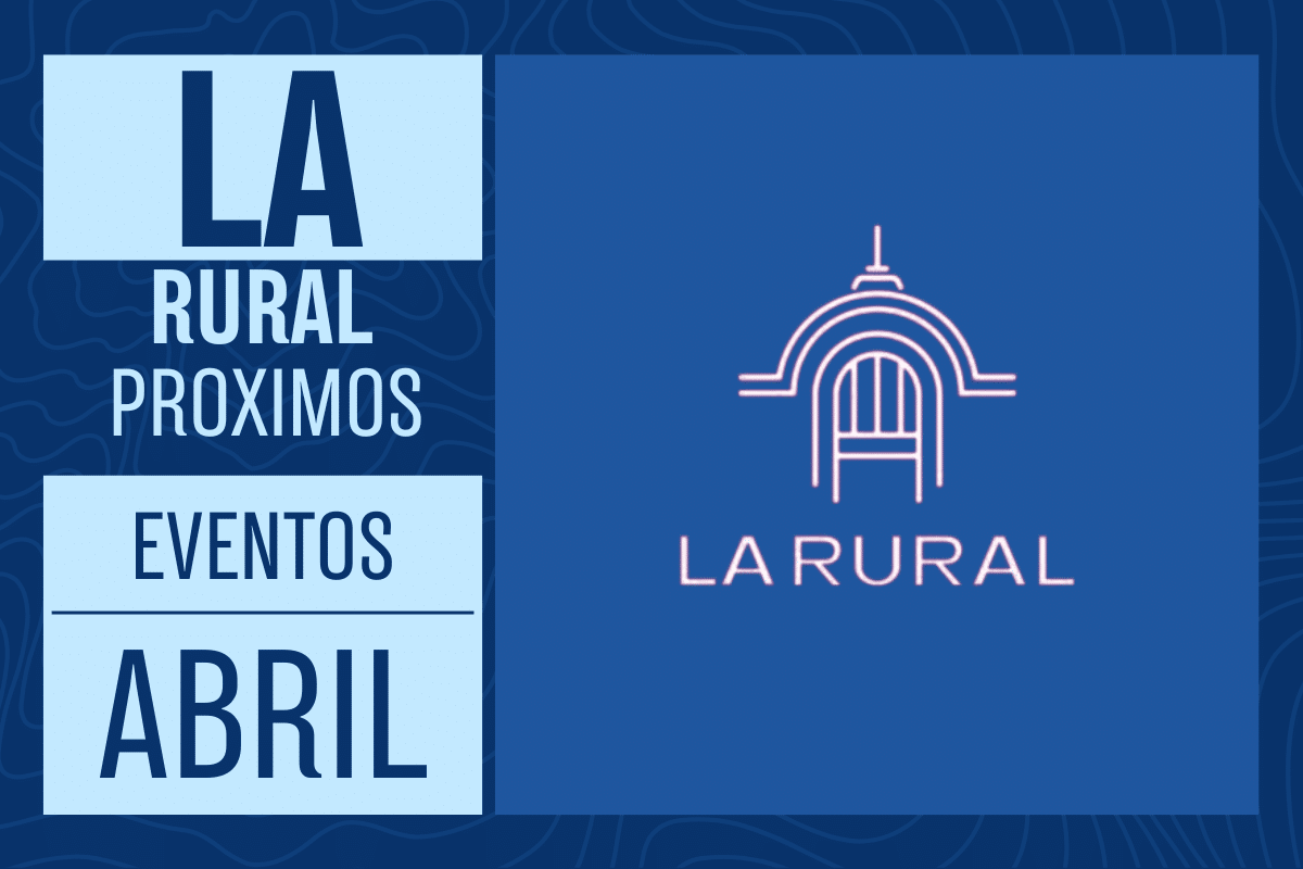 La Rural proximos eventos Abril 2024