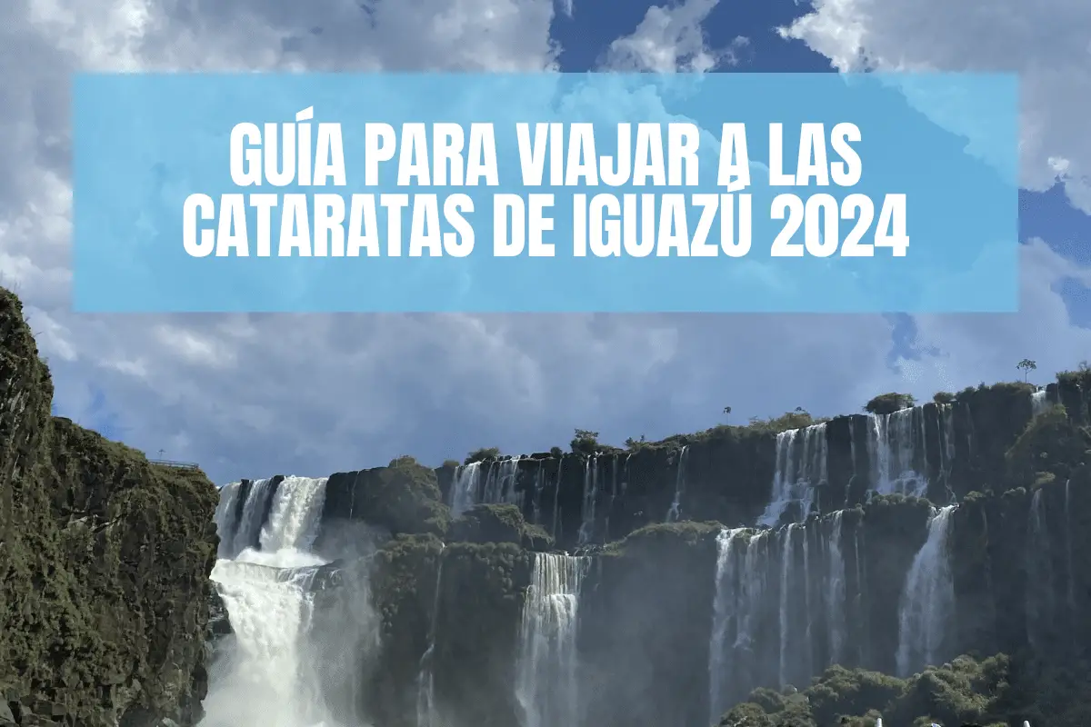 Guía para viajar a las cataratas de Iguazú 2024
